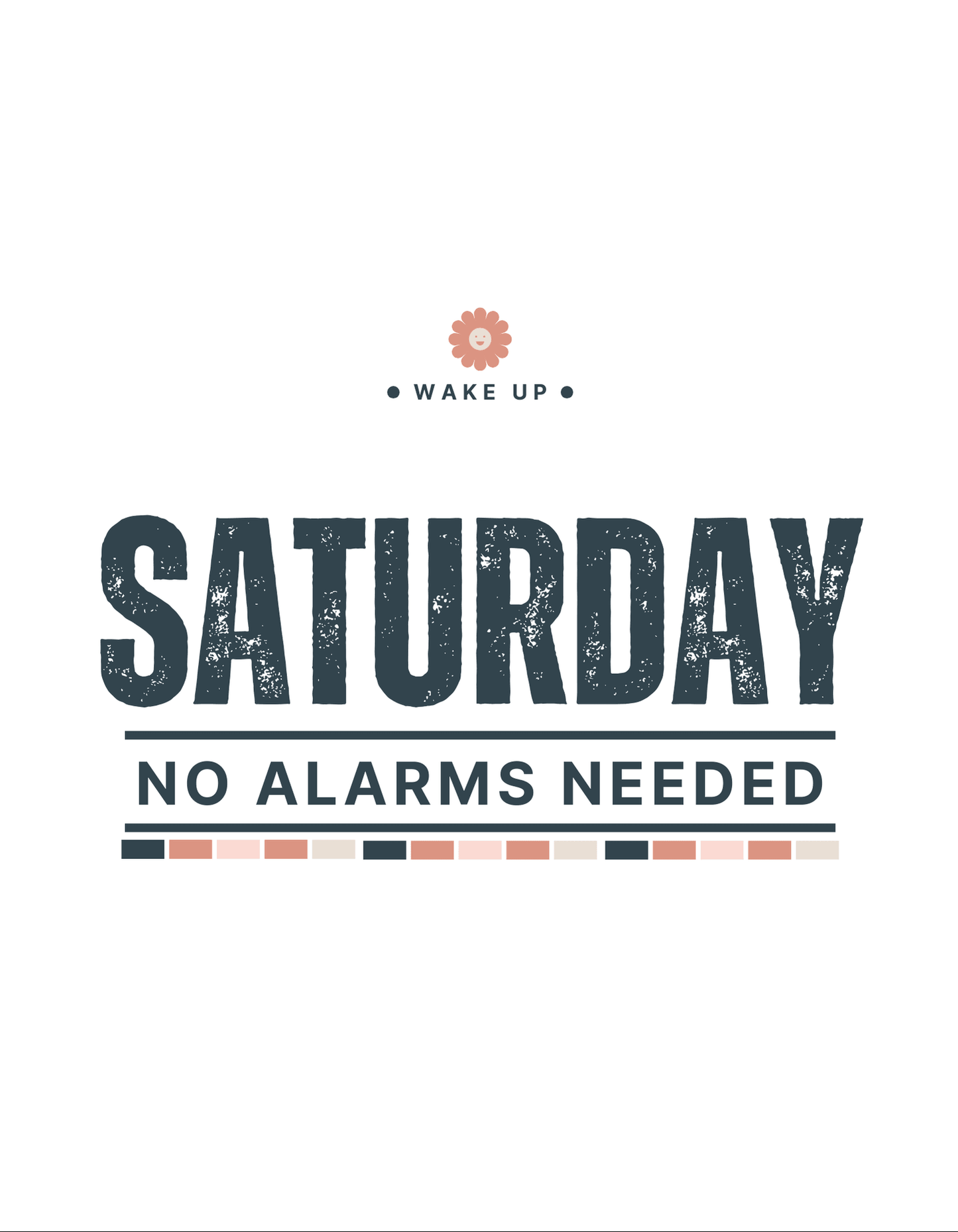 Saturday No Alarms Needed