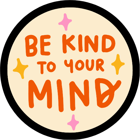 Be Kind To Your Mind