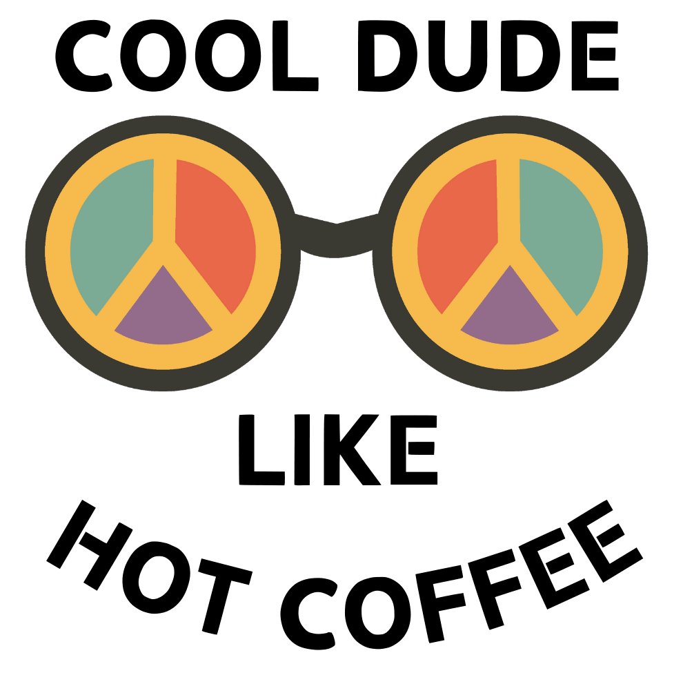 Cool Dude Like Hot Coffee