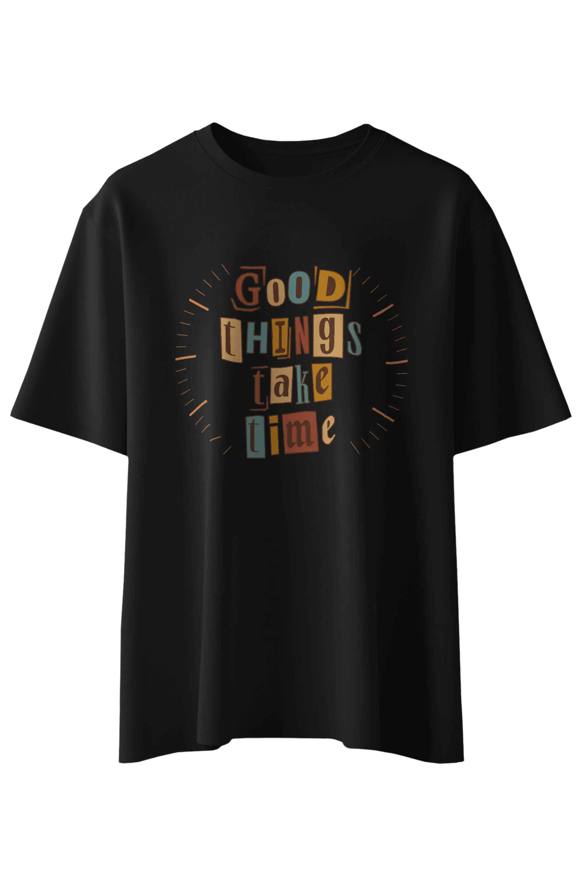 Good things Take Time T-Shirt