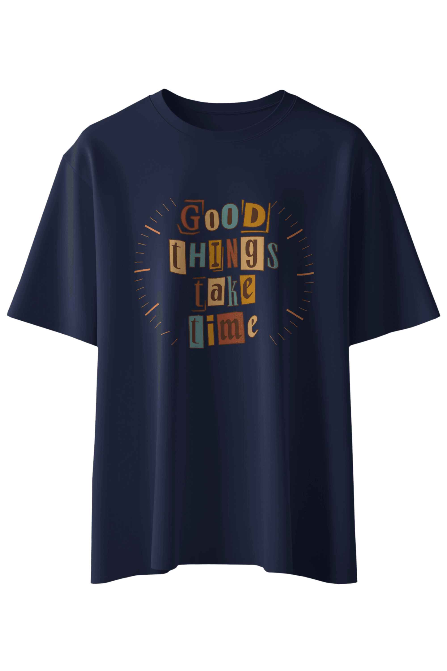 Good things Take Time T-Shirt