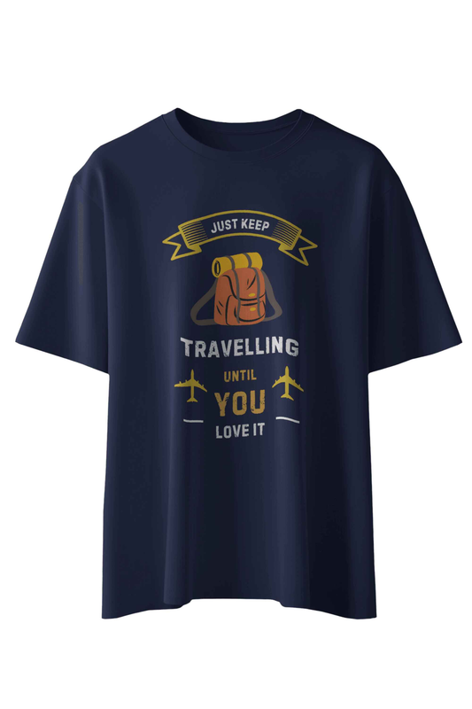 Just Keep Travelling Until You Love It T-Shirt