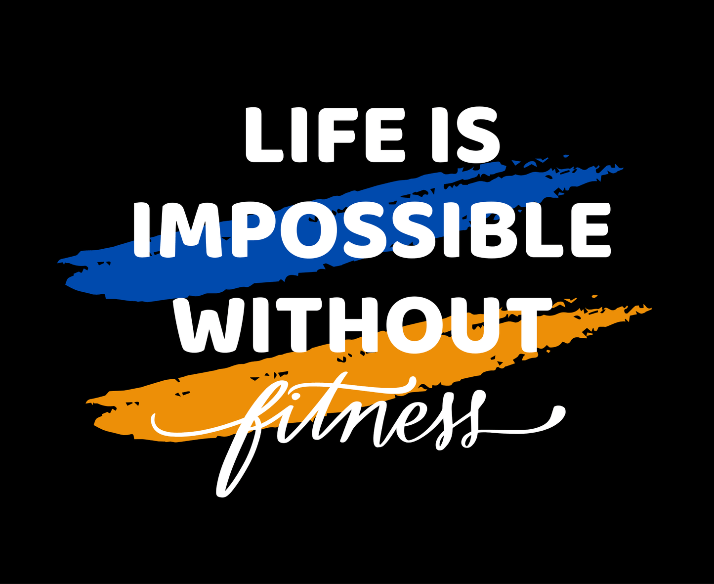 Life is Impossible Without Fitness