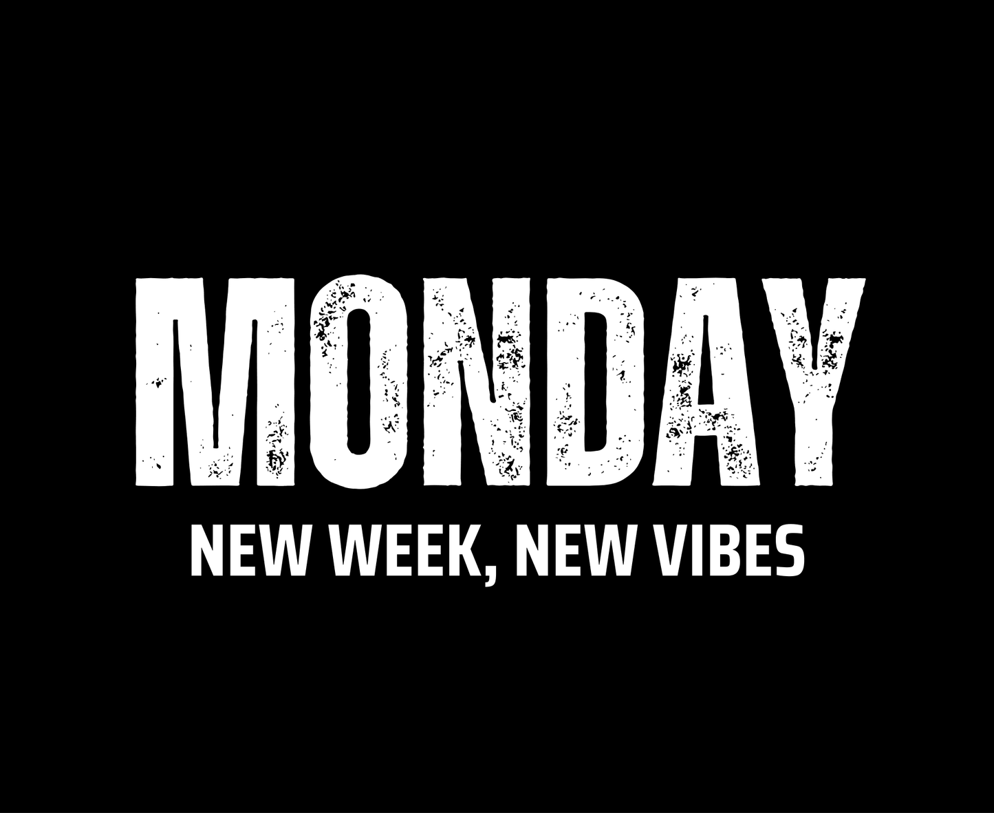 Monday New Week, New Vibes