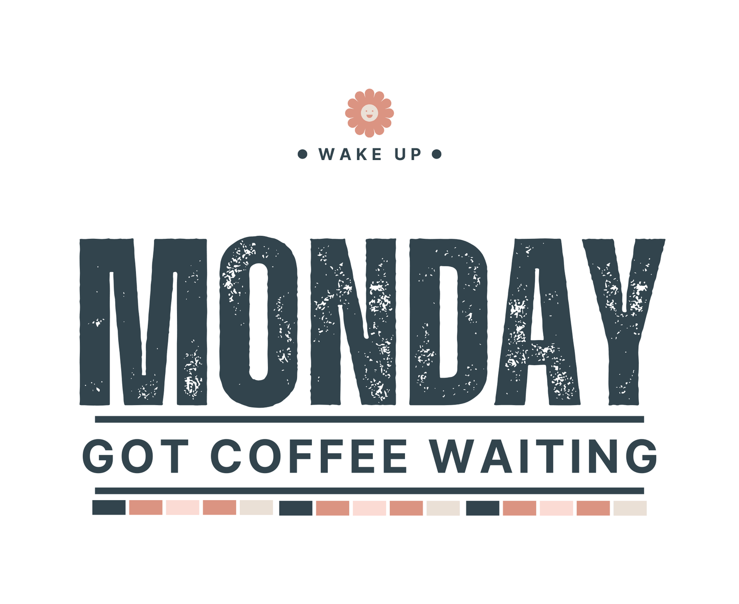 Monday Got Coffee Waiting