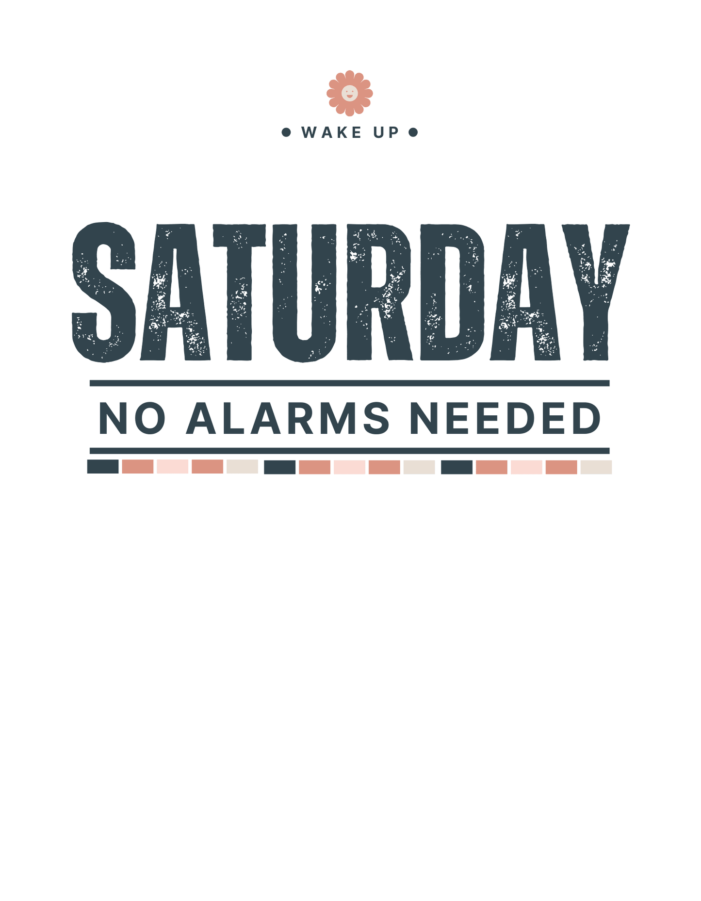 Saturday No Alarms Needed T-Shirt