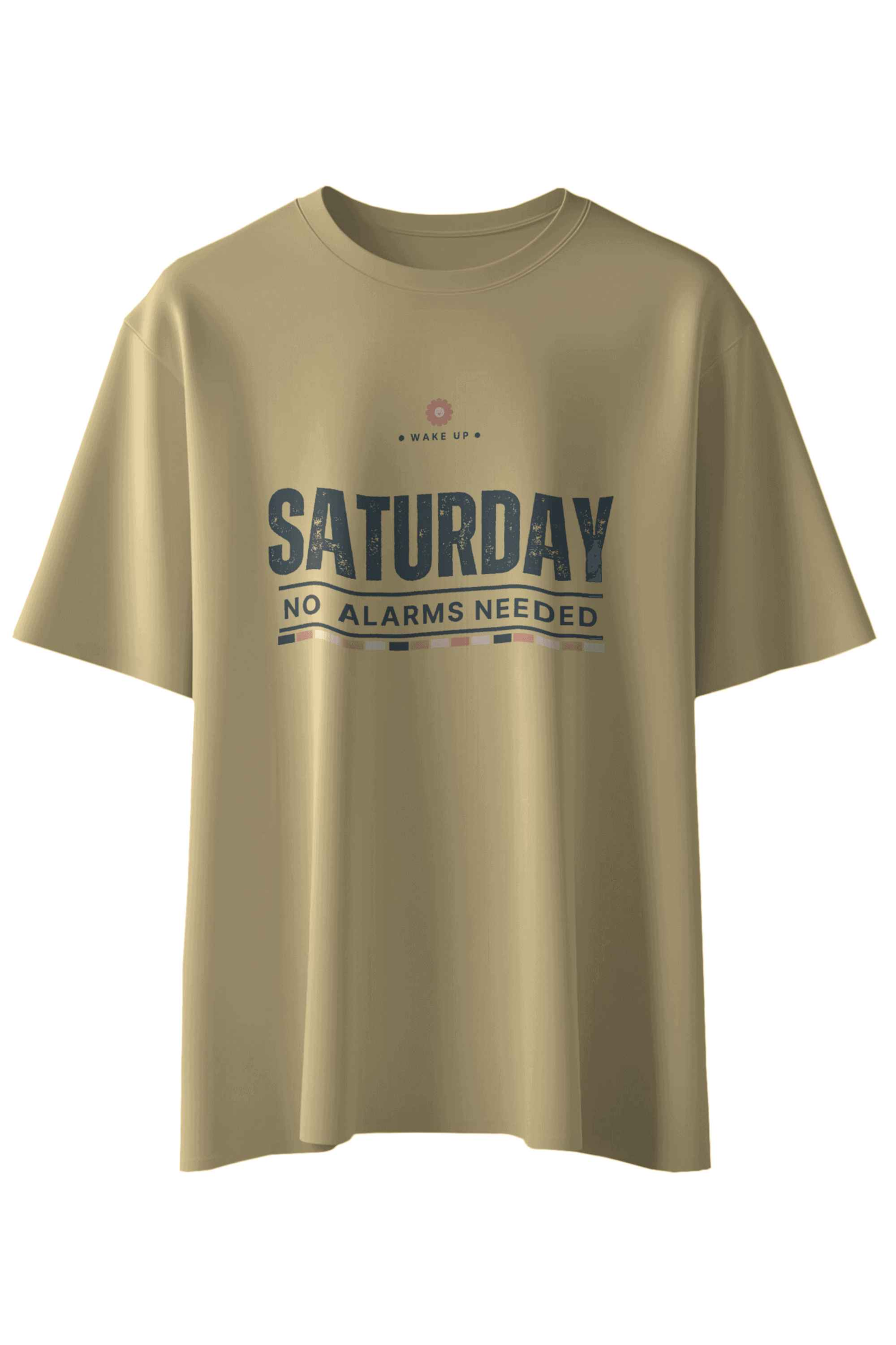 Saturday No Alarms Needed T-Shirt