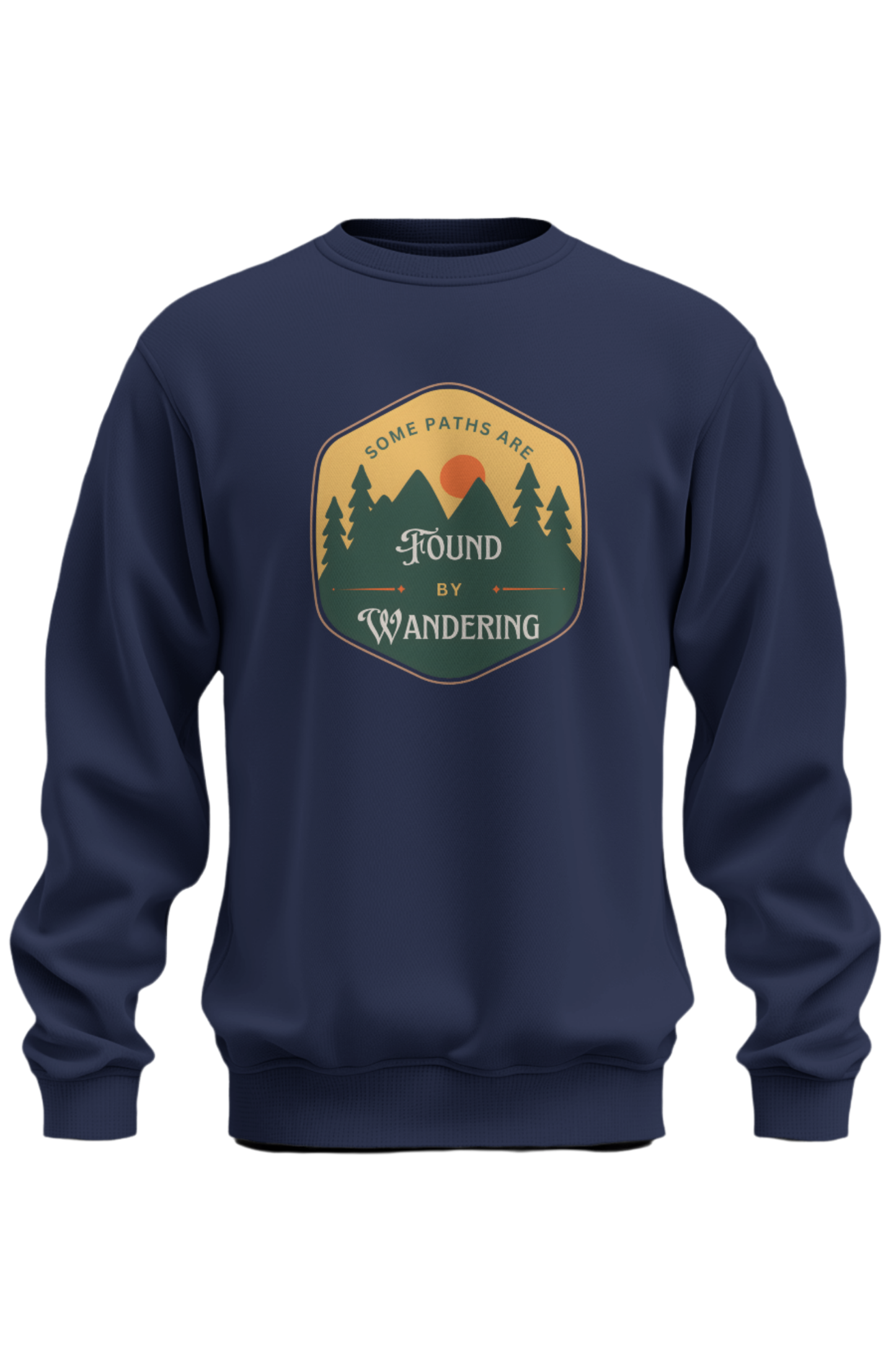 Some Paths Are Found By Wandering Sweatshirt - The Khoj Store