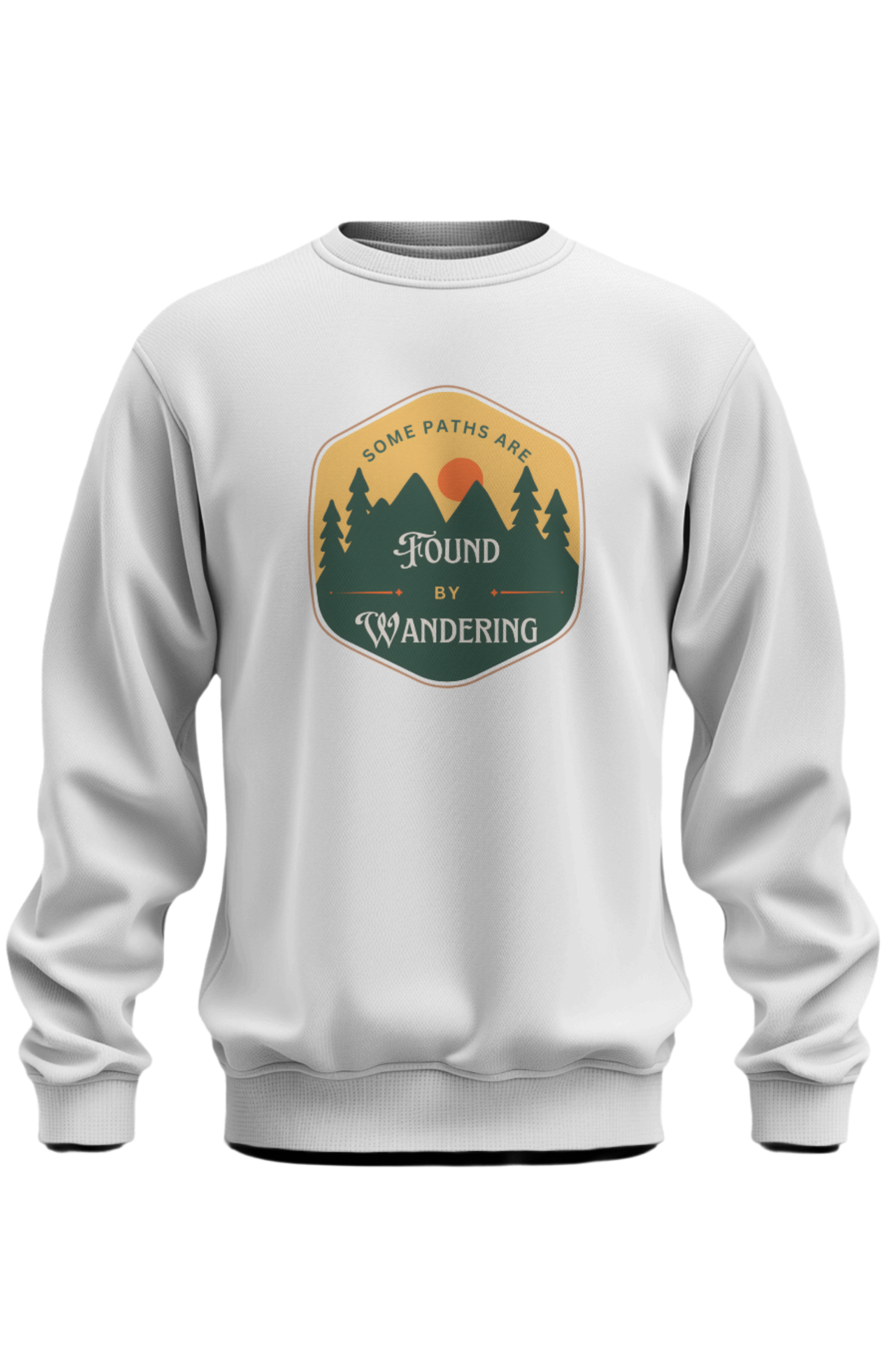 Some Paths Are Found By Wandering Sweatshirt - The Khoj Store