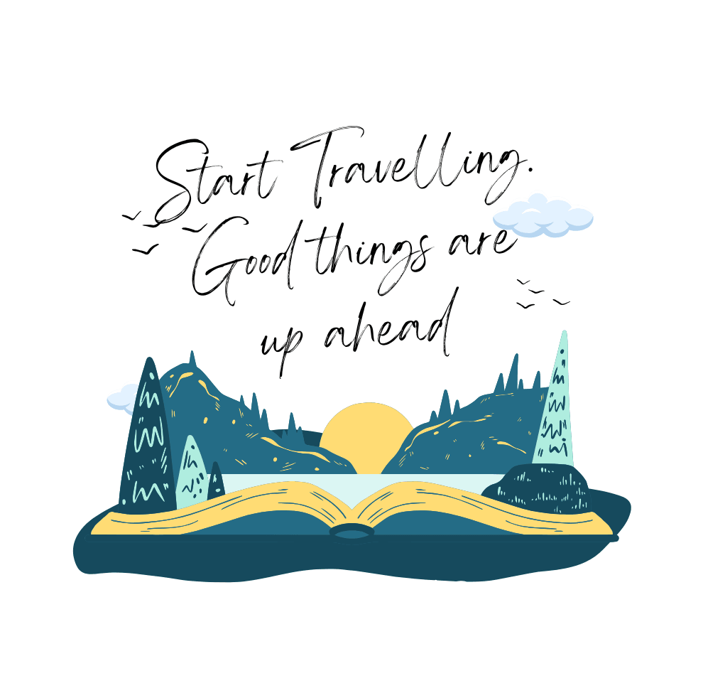 Start Travelling, Good Things Are Up Ahead - The Khoj Store