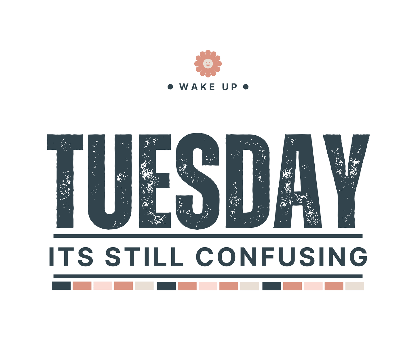 Tuesday It's Still Confusing