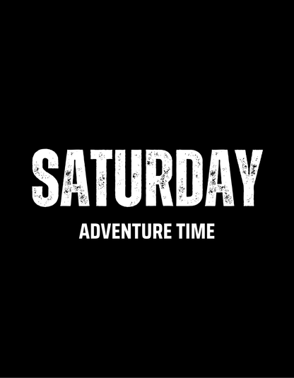 Saturday Adventure Time