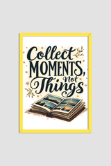Collect Moments Not Things