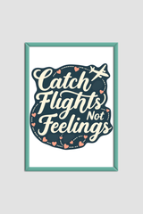Catch Feelings Not Flights