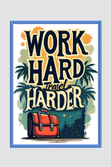 Work Hard Travel Harder