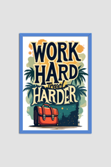 Work Hard Travel Harder