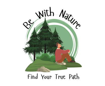 Be With Nature, Find Your True Path