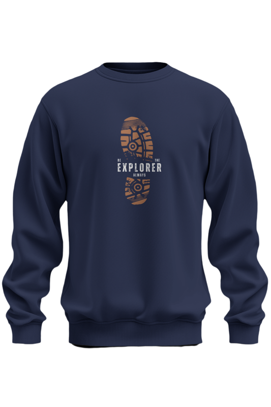Be The Explorer Always Sweatshirt - The Khoj Store
