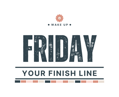 Friday Your Finish Line