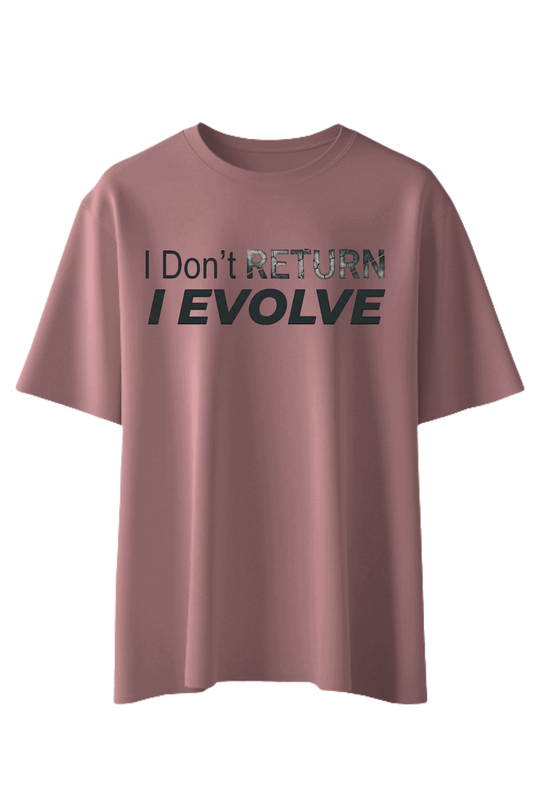 I Don't Return, I Evolve T-Shirt