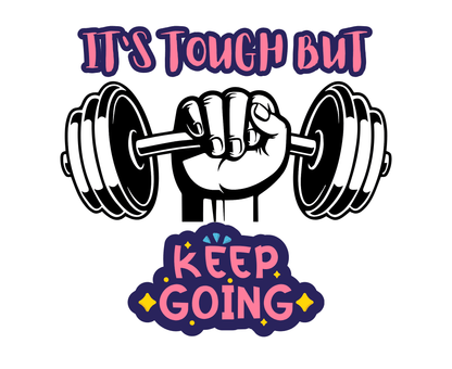 It's Tough But Keep Going