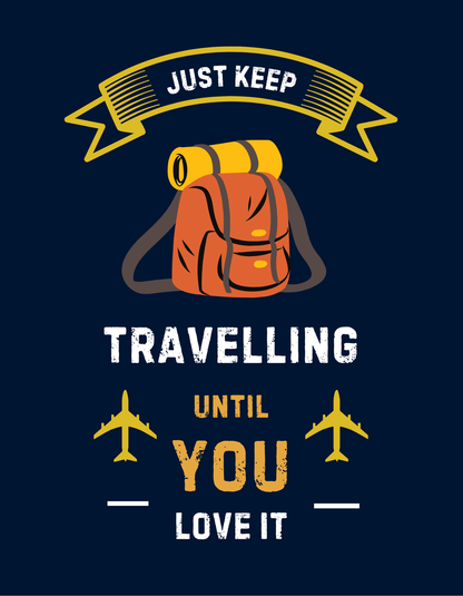 Just Keep Travelling Until You Love It T-Shirt