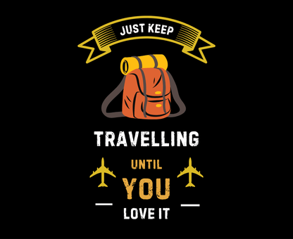 Just Keep Travelling Until You Love It