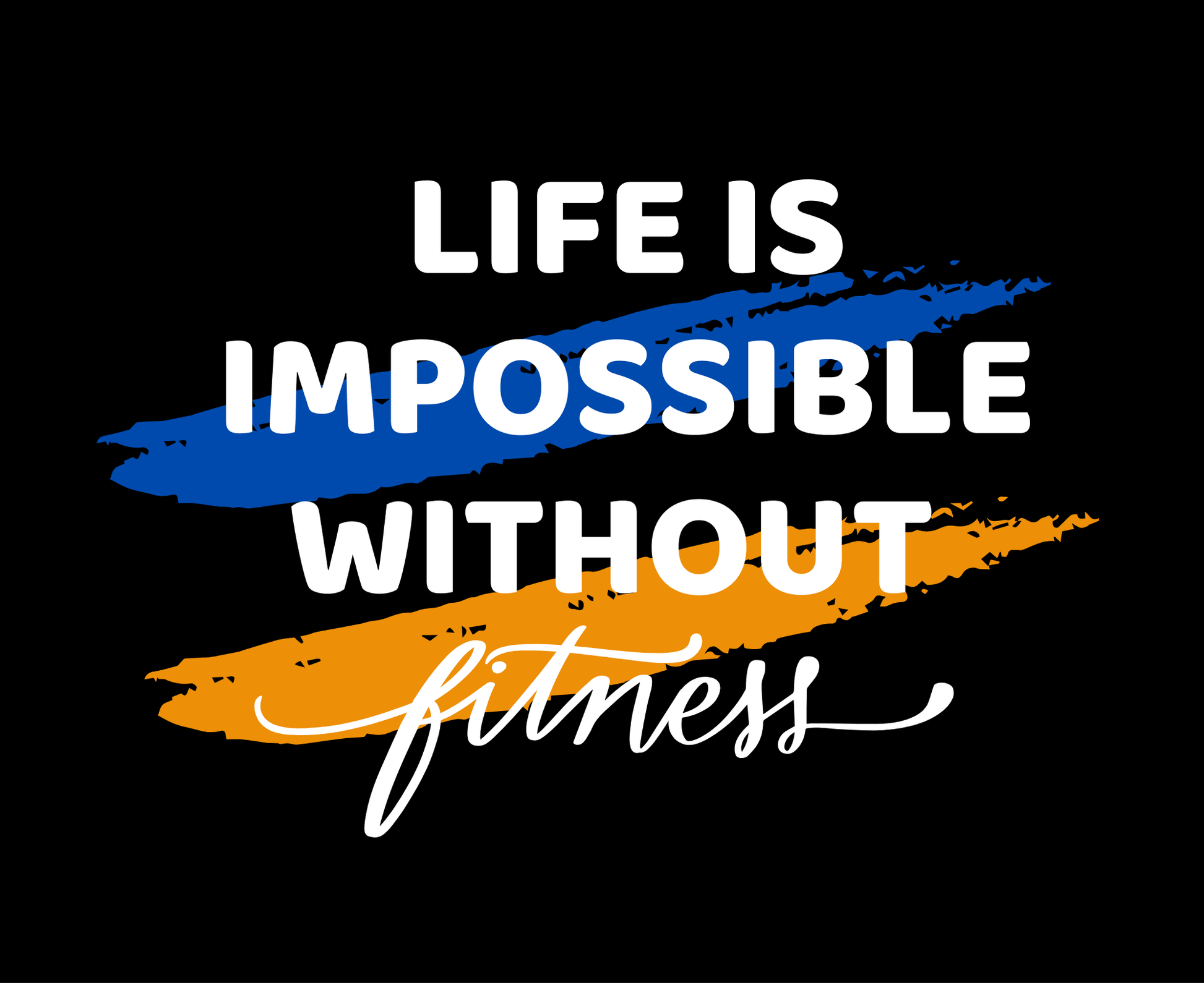 Life is Impossible Without Fitness - The Khoj Store