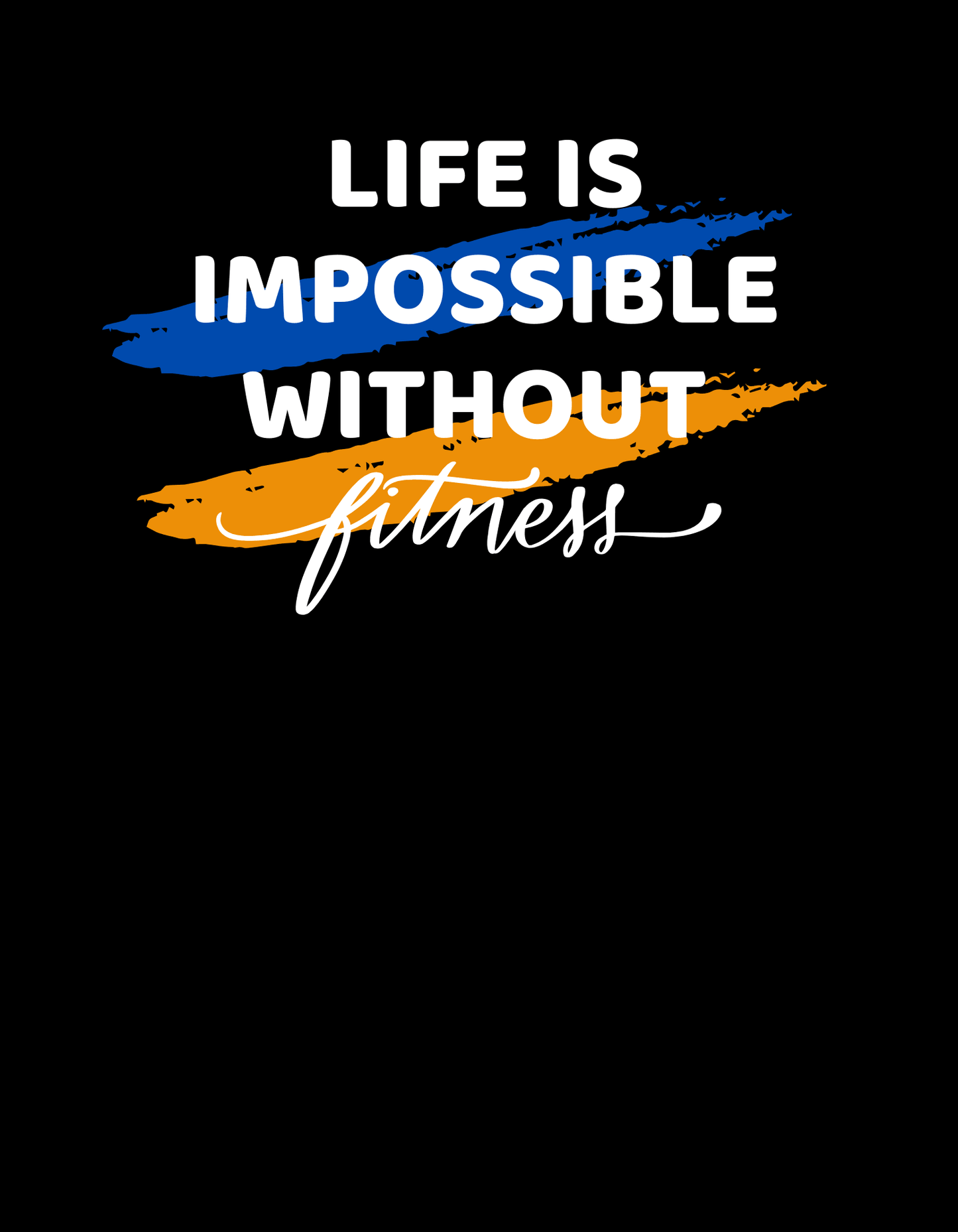 Life Is Impossible Without Fitness T-Shirt - The Khoj Store