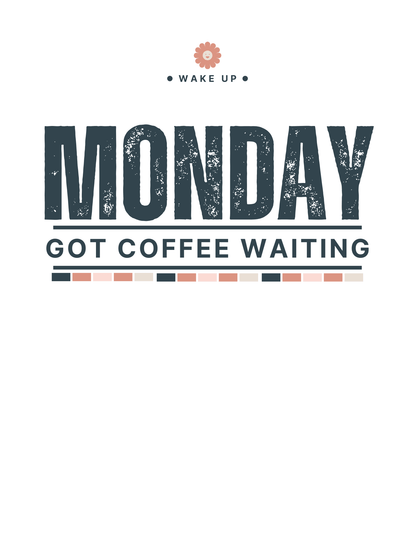 Monday Got Coffee Waiting T-Shirt