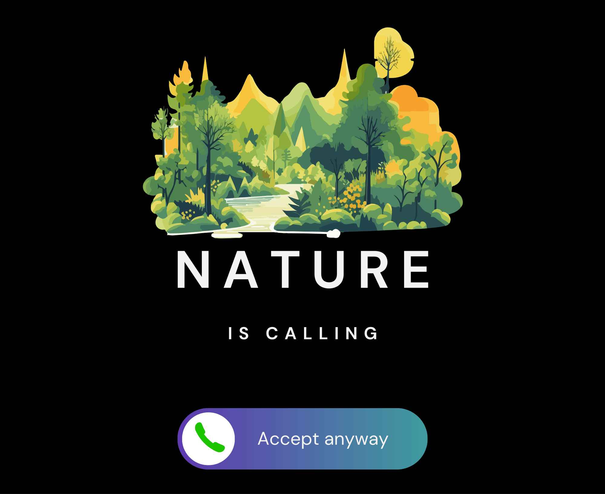 Nature Is Calling, Accept Anyway