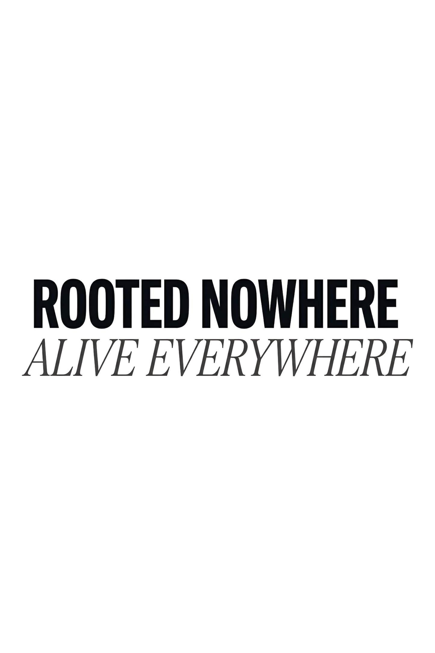 Rooted Nowhere Alive Everywhere Oversized T-Shirt