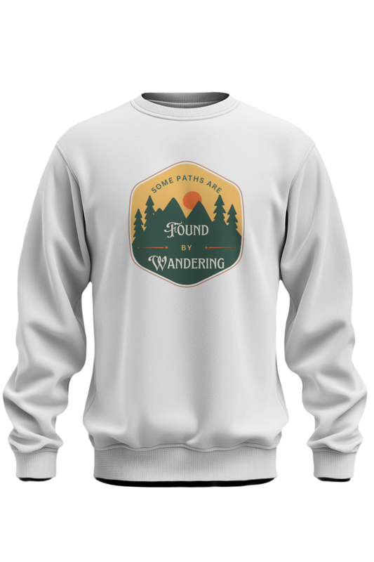 Some Paths Are Found By Wandering Sweatshirt - The Khoj Store
