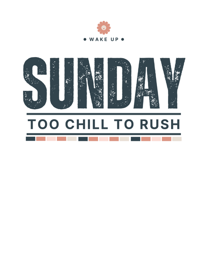 Sunday Too Chill To Rush T-Shirt