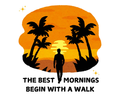 The Best Mornings Begin With A Walk