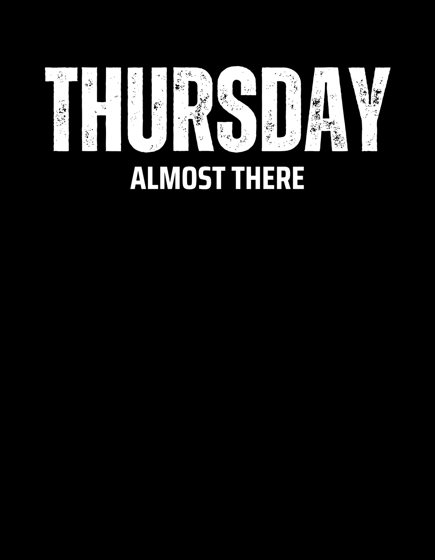 Thursday Almost There T-Shirt - The Khoj Store