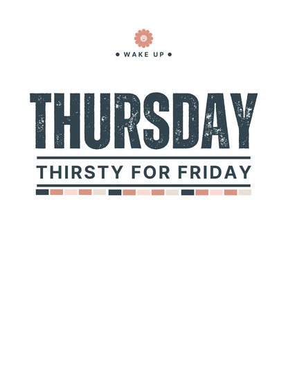 Thursday Thirsty For Friday T-Shirt