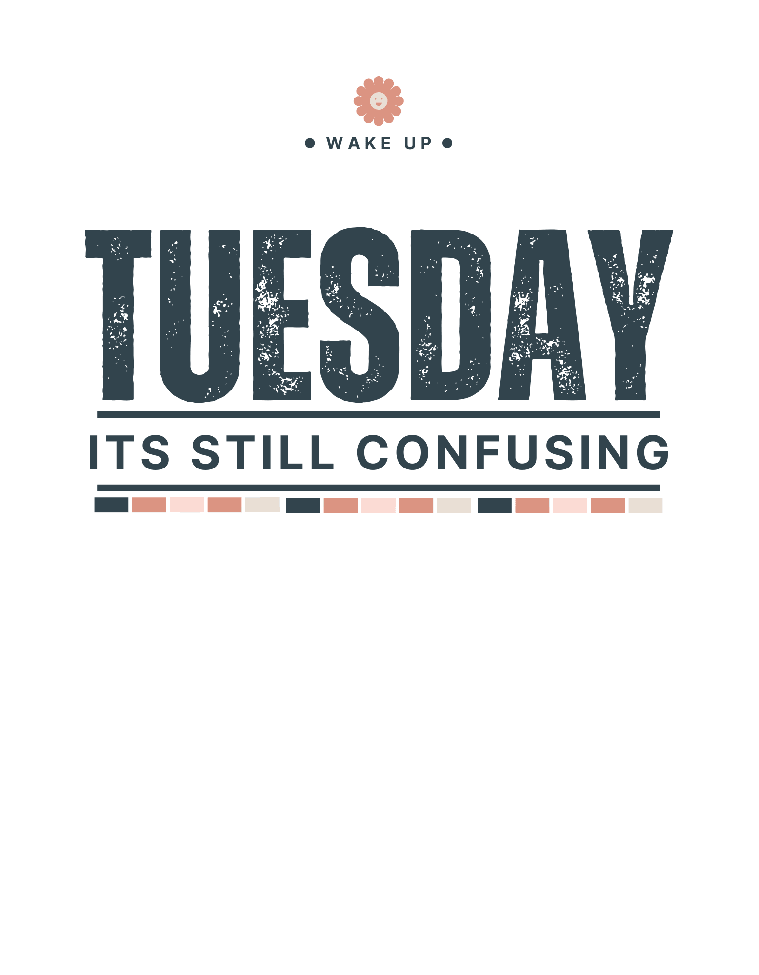 Tuesday Its Still Confusing T-Shirt - The Khoj Store