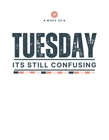 Tuesday Its Still Confusing T-Shirt