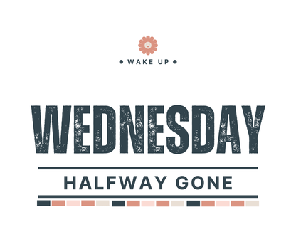 Wednesday Halfway Gone